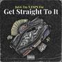 Get Straight To It (Explicit)