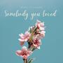 Somebody you loved (Explicit)