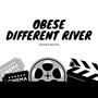 Obese Different River