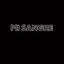 Mi Sangre (Explicit)