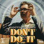 Don't Do It (Explicit)