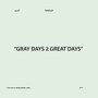 GRAYDAYS2GREATDAYS