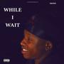 While I Wait (Explicit)