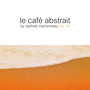 Le café abstrait by Raphaël Marionneau, Vol. 10