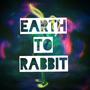 Earth To Rabbit (Explicit)