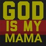 God Is My Mama (feat. Aundria Brown, Kita P & Kerry Blu)