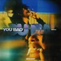 You Bad (Explicit)