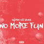 No More Fun (Explicit)