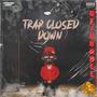 Trap Closed Down (Explicit)