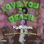 Love You 2 Death (Explicit)