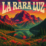 La Rara Luz