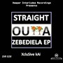 Straight Outta Zebediela EP