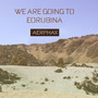 We Are Going to Eorubina