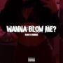 WANNA BLOW ME ? (feat. FLAVI & RXBBIE) [Explicit]