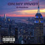 On My Pivot (Explicit)