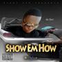 Show Em How (feat. Sir Tricc) [Explicit]