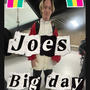 Joes B.I.G Day!