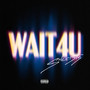 Wait4U (Explicit)