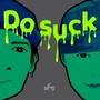 Do suck (Explicit)