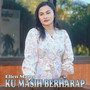 KU MASIH BERHARAP (Pop Indonesia Timur) [Explicit]