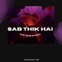 Sab Thik Hai (Explicit)