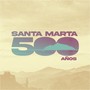 Santa Marta 500 años