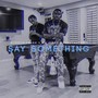 Say Something (Explicit)