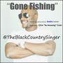 Gone Fishing