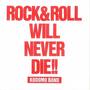 ROCK&ROLL WILL NEVER DIE!!