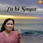 Tu hi Sagar