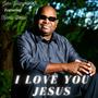 I Love You Jesus (feat. Keena Denise)