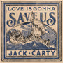 Love Is Gonna Save Us (Explicit)