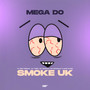 Mega do Smoke Uk (Explicit)