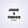 Joogin N' Finessin (Explicit)