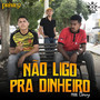 Não Ligo pra Dinheiro (Explicit)