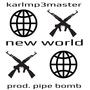 NEW WORLD (feat. pipe bomb) [Explicit]