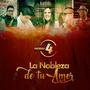 La Nobleza de tu Amor (feat. Cynthia Cubas,Walter Julian Gutierrez Arce,Humberto Gutierrez Arce,Elvis Martinez Morales & Jhonny Farro)