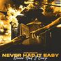 Never Had It Easy (Explicit)