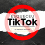 ESQUECEU TIK TOK (Explicit)