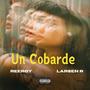 Un Cobarde (feat. Larsen R)