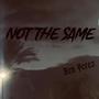 Not The Same (Explicit)