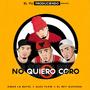 No Quiero Coro (feat. El Rey Guevara, El Yu Prod & Alex Flow)