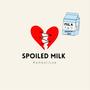 Spoiled Milk (Radio Edit)