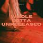 Whole Lotta Unreleased (Explicit)