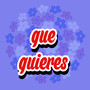 Que Quieres