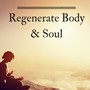 Regenerate Body & Soul - Internal Energy Awakening, Life Chakra Balancing for Eternal Bliss