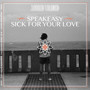 Speakeasy / Sick for Your Love