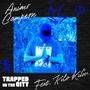 Trapped in the City (feat. Kilo Kilin)