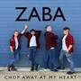 Chop Away at My Heart (ZABA Version)