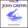 John Griffin: Piano Works, Vol. 1